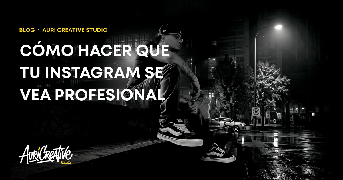 Cómo hacer que tu Instagram se vea profesional: 7 claves