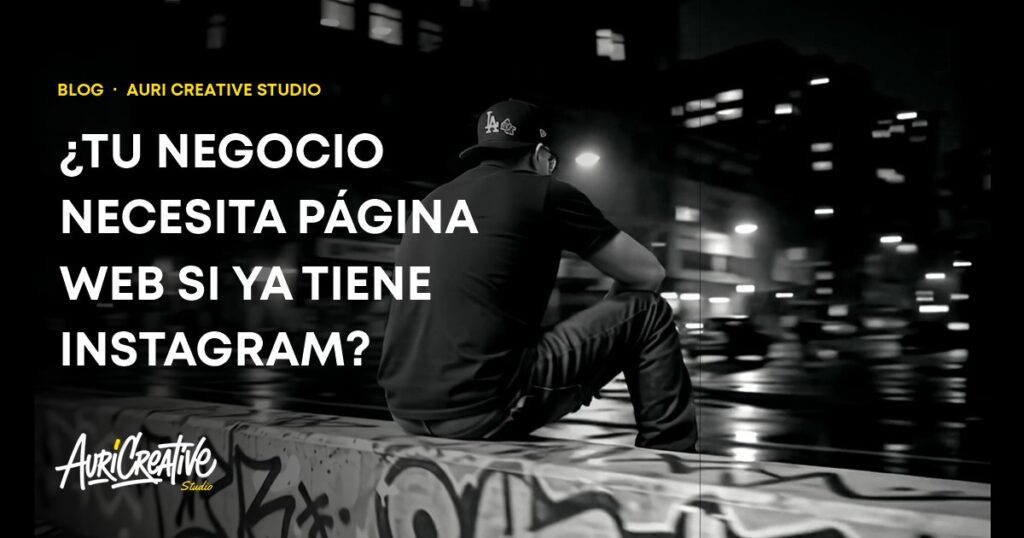 ¿Tu negocio necesita una página web si ya tiene Instagram?