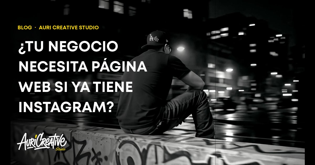 ¿Tu negocio necesita una página web si ya tiene Instagram?
